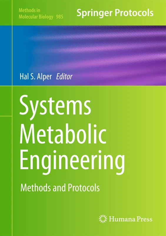 Systems Metabolic Engineering: Methods and Protocols: 985 (Methods in Molecular Biology, 985)