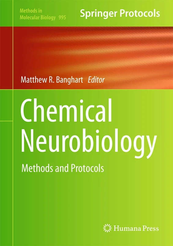 Chemical Neurobiology: Methods and Protocols: 995 (Methods in Molecular Biology, 995)