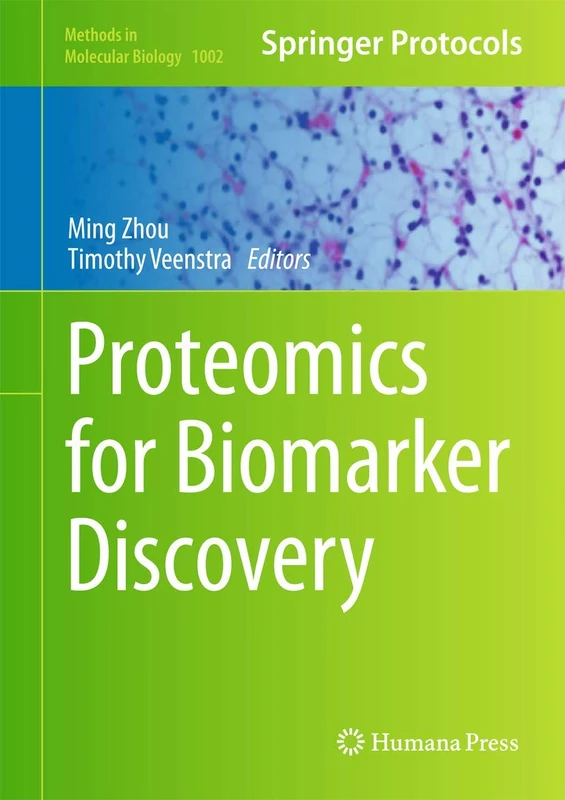 Proteomics for Biomarker Discovery: Methods and Protocols: 1002 (Methods in Molecular Biology, 1002)
