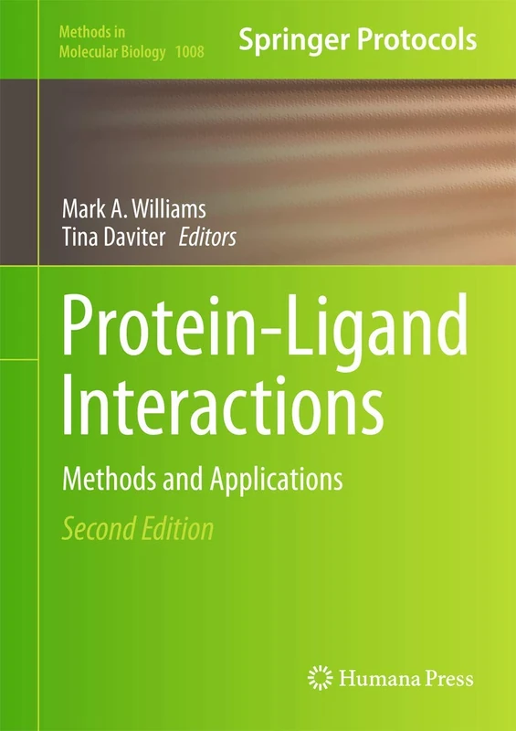 Protein-Ligand Interactions: Methods and Applications: 1008 (Methods in Molecular Biology, 1008)