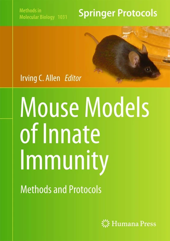 Mouse Models of Innate Immunity: Methods and Protocols: 1031 (Methods in Molecular Biology, 1031)