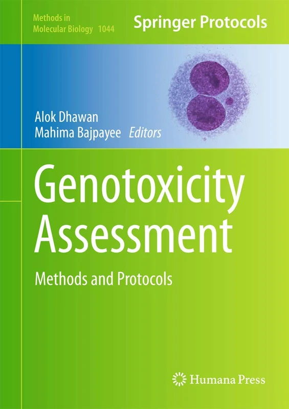 Genotoxicity Assessment: Methods and Protocols: 1044 (Methods in Molecular Biology, 1044)
