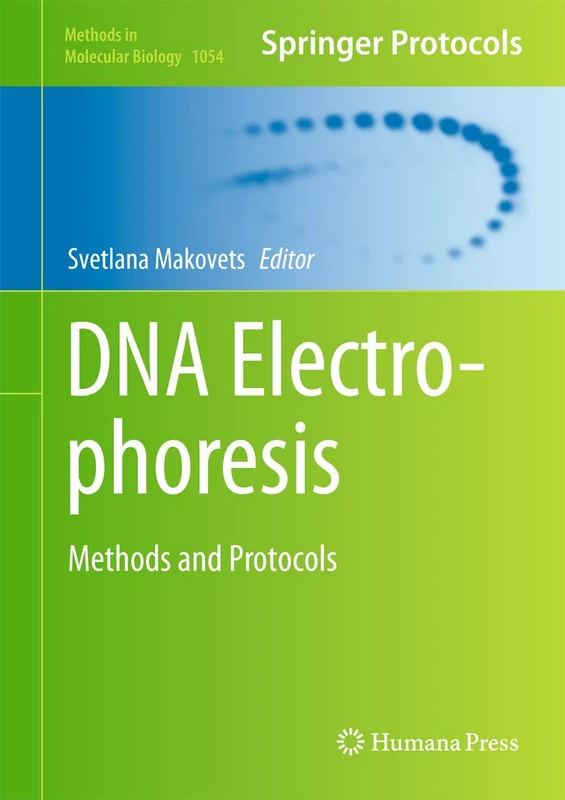 DNA Electrophoresis: Methods and Protocols: 1054 (Methods in Molecular Biology, 1054)