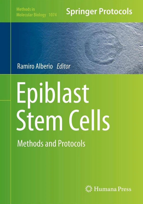 Epiblast Stem Cells: Methods and Protocols: 1074 (Methods in Molecular Biology, 1074)