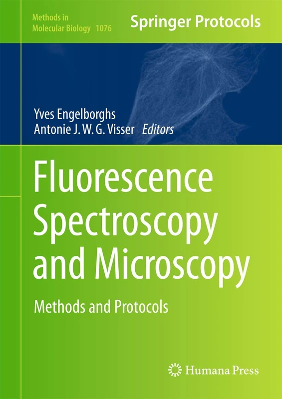 Fluorescence Spectroscopy and Microscopy: Methods and Protocols: 1076 (Methods in Molecular Biology, 1076)