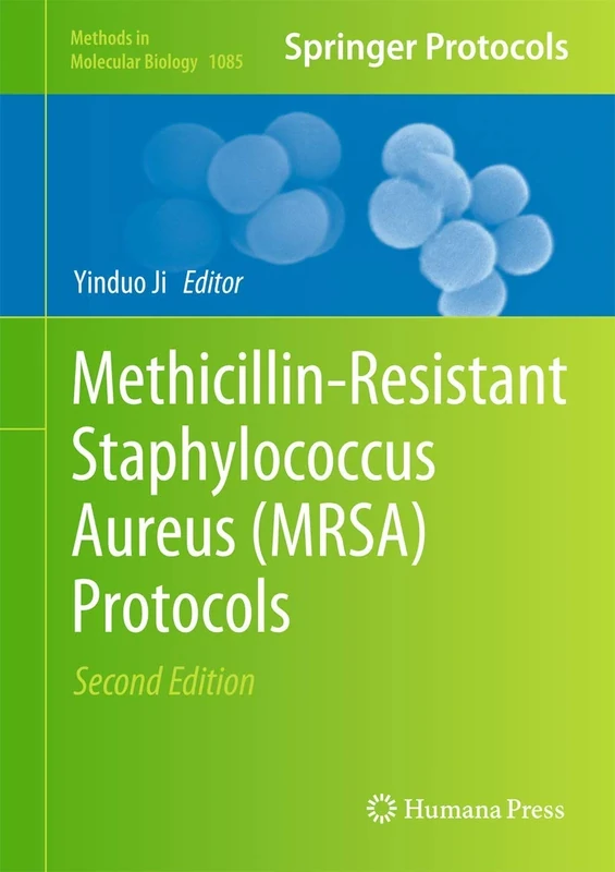 Methicillin-Resistant Staphylococcus Aureus (MRSA) Protocols: 1085 (Methods in Molecular Biology, 1085)