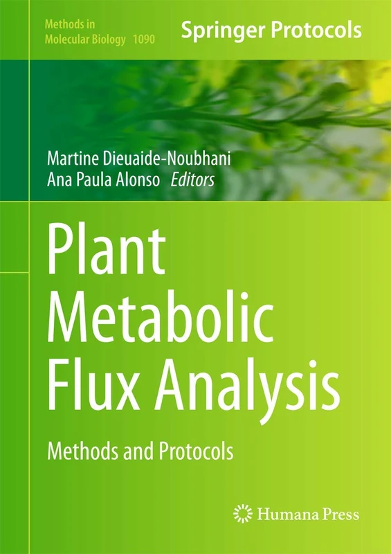 Plant Metabolic Flux Analysis: Methods and Protocols: 1090 (Methods in Molecular Biology, 1090) - Image 1