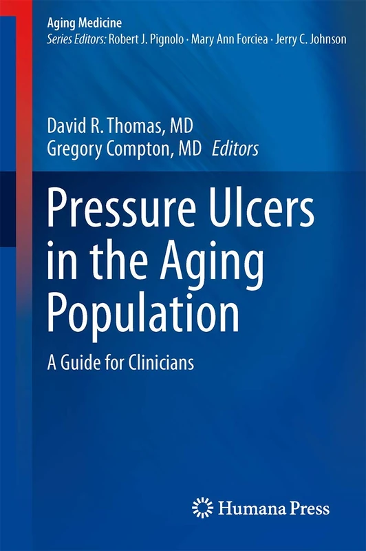 Pressure Ulcers in the Aging Population: A Guide for Clinicians: 1 (Aging Medicine, 1)