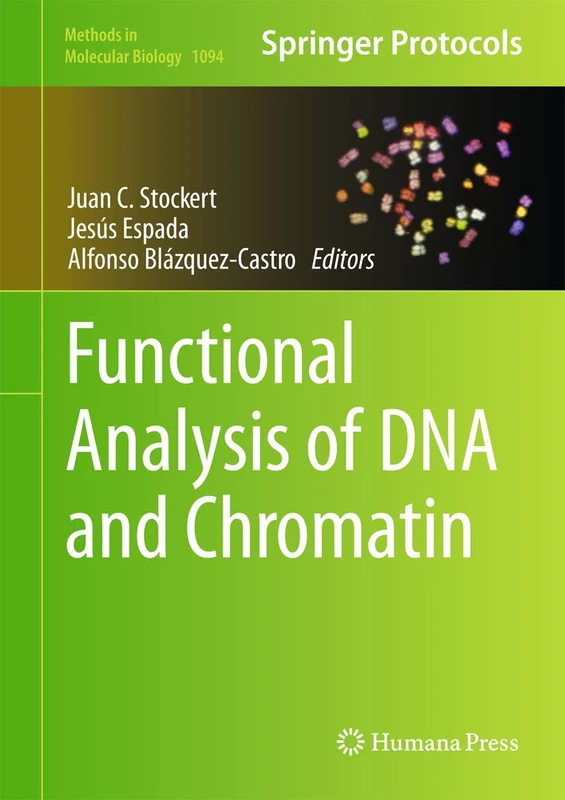 Functional Analysis of DNA and Chromatin: 1094 (Methods in Molecular Biology, 1094)