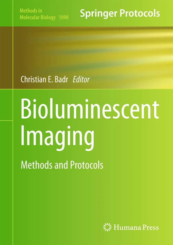 Bioluminescent Imaging: Methods and Protocols: 1098 (Methods in Molecular Biology, 1098)