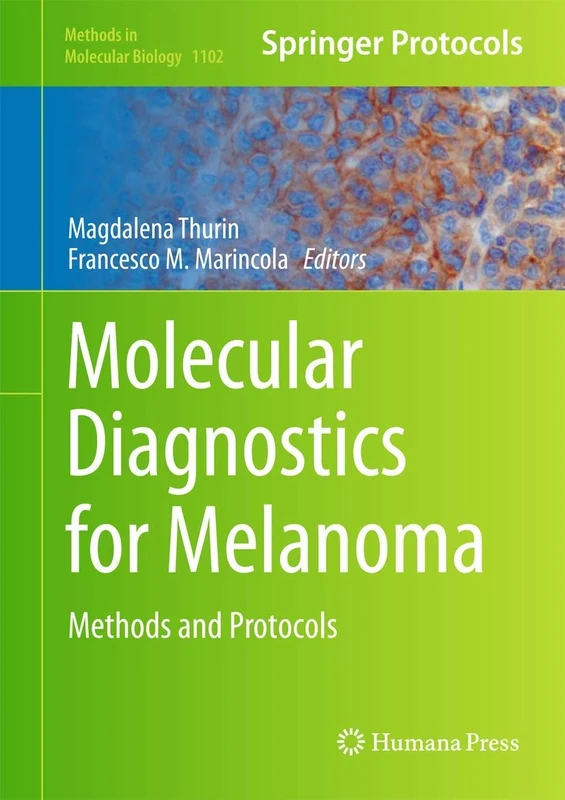 Molecular Diagnostics for Melanoma: Methods and Protocols: 1102 (Methods in Molecular Biology, 1102)