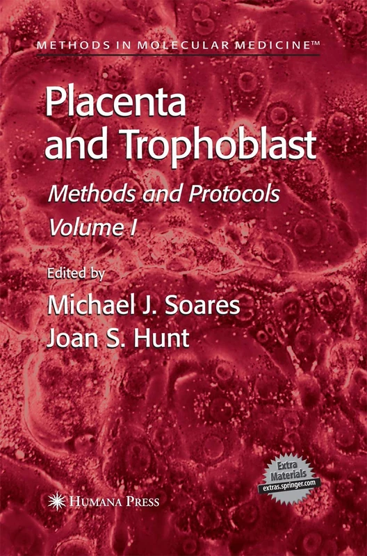 Placenta and Trophoblast: Methods and Protocols, Volume I: 121 (Methods in Molecular Medicine, 121)