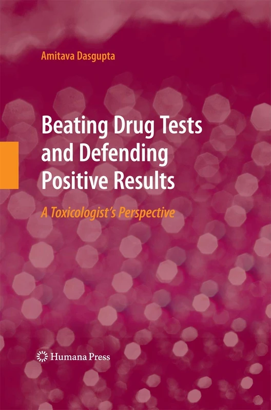 Beating Drug Tests and Defending Positive Results: A Toxicologist’s Perspective
