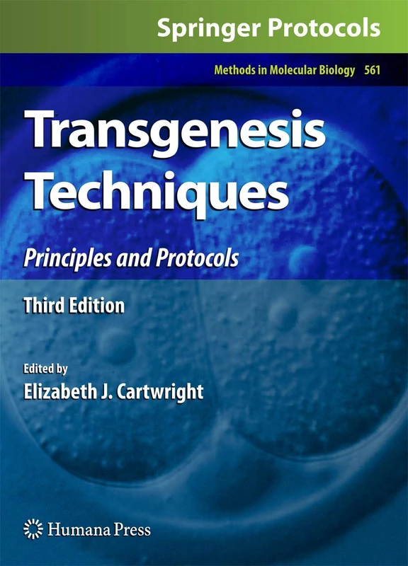 Transgenesis Techniques: Principles and Protocols: 561 (Methods in Molecular Biology, 561)