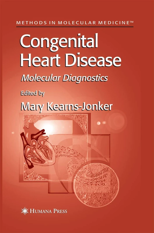 Congenital Heart Disease: Molecular Diagnostics: 126 (Methods in Molecular Medicine, 126)