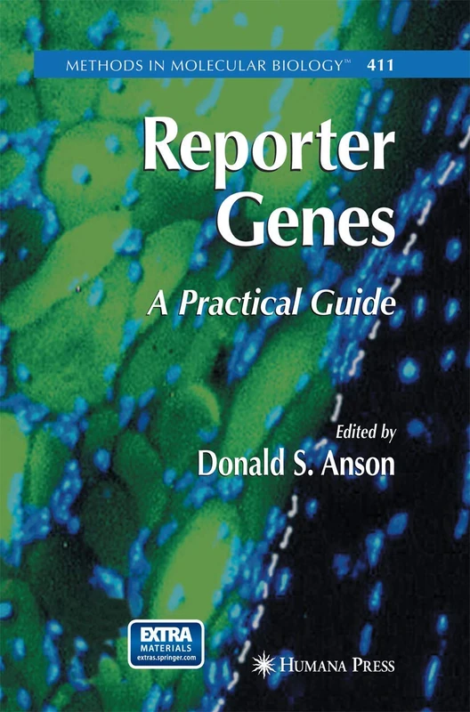 Reporter Genes: A Practical Guide: 411 (Methods in Molecular Biology, 411)