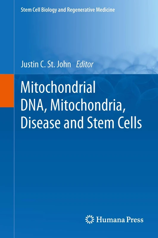 Mitochondrial DNA, Mitochondria, Disease and Stem Cells (Stem Cell Biology and Regenerative Medicine)
