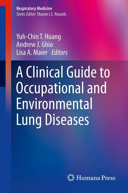 A Clinical Guide to Occupational and Environmental Lung Diseases (Respiratory Medicine)