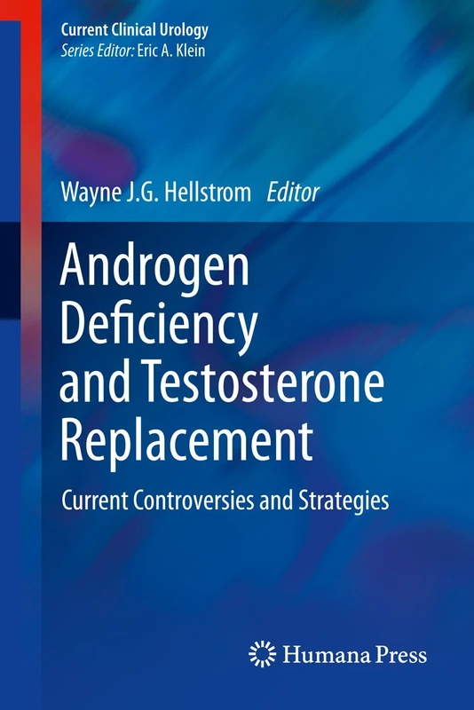 Androgen Deficiency and Testosterone Replacement: Current Controversies and Strategies (Current Clinical Urology)