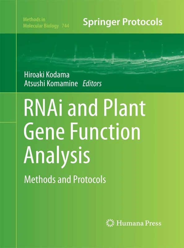 RNAi and Plant Gene Function Analysis: Methods and Protocols: 744 (Methods in Molecular Biology, 744)