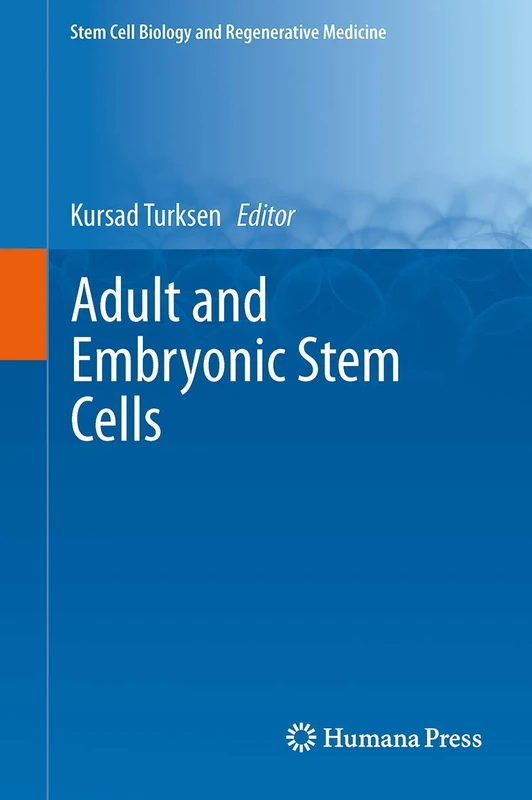 Adult and Embryonic Stem Cells (Stem Cell Biology and Regenerative Medicine)