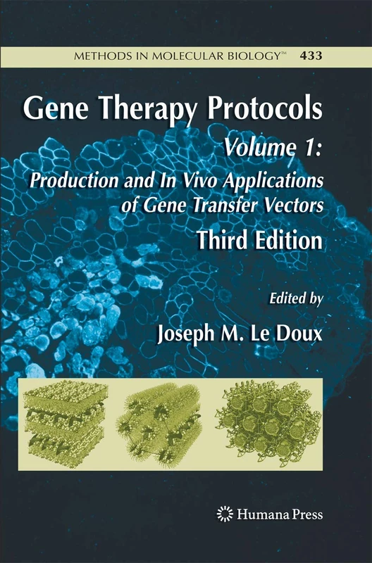 Gene Therapy Protocols: Volume 1: Production and In Vivo Applications of Gene Transfer Vectors: 433 (Methods in Molecular Biology, 433)