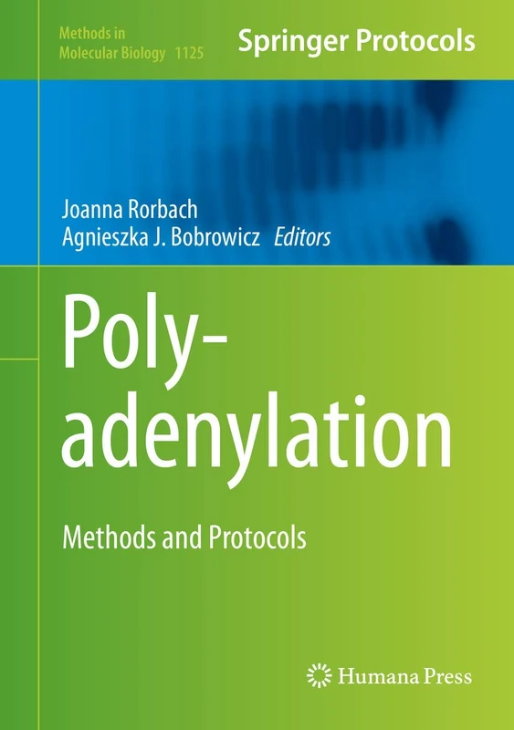 Polyadenylation: Methods and Protocols: 1125 (Methods in Molecular Biology, 1125)