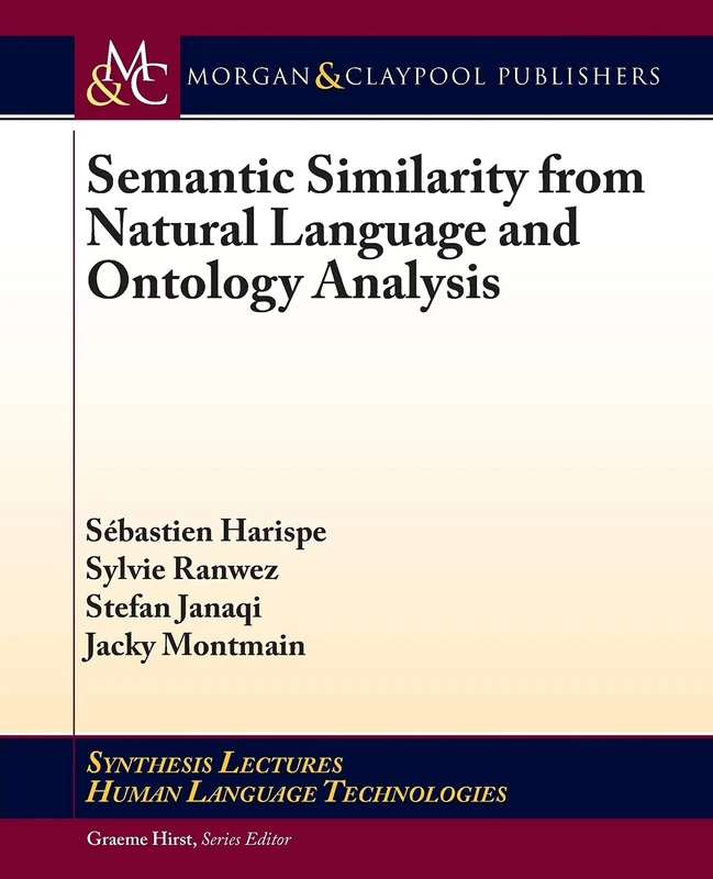 Semantic Similarity from Natural Language and Ontology Analysis (Synthesis Lectures on Human Language Technologies)
