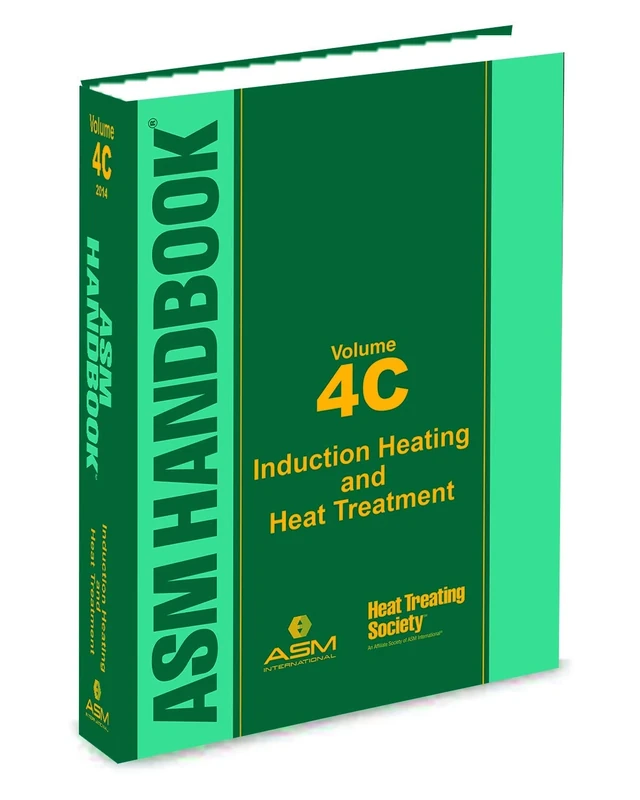 ASM Handbook, Volume 4C: Induction Heating and Heat Treatment (ASM Handbooks)