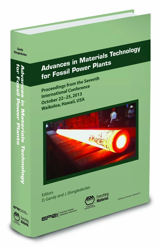 Advances in Materials Technology for Fossil Power Plants: Proceedings from the Seventh International Conference (EPRI 2013)