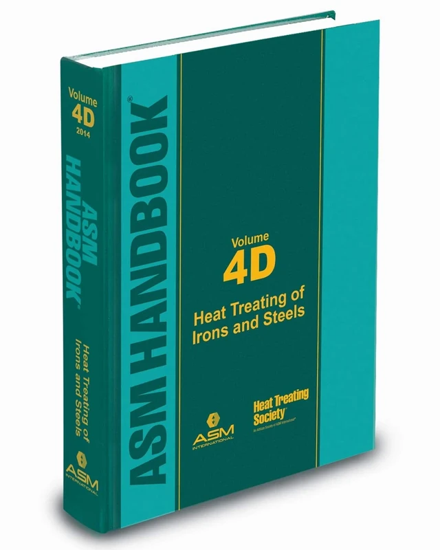 ASM Handbook, Volume 4D: Heat Treating of Irons and Steels