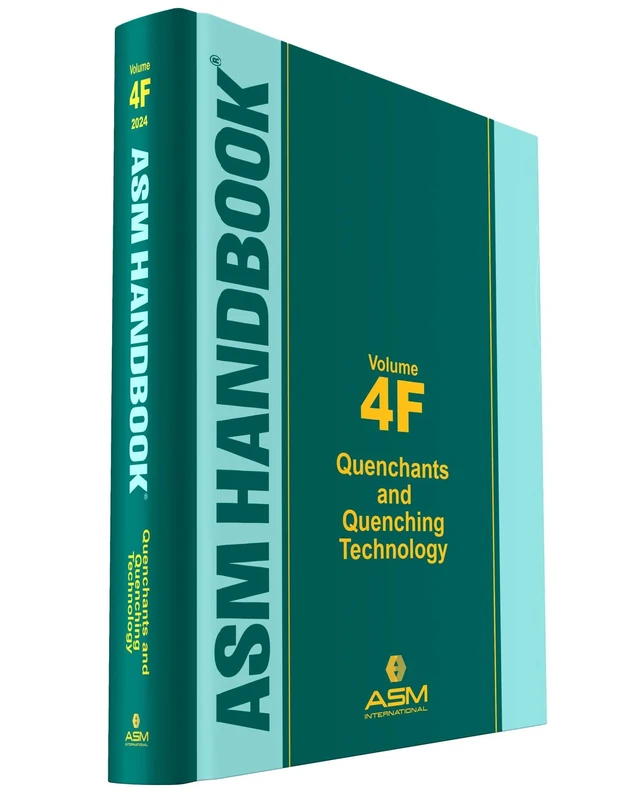 ASM Handbook, Volume 4F: Quenchants and Quenching Technology