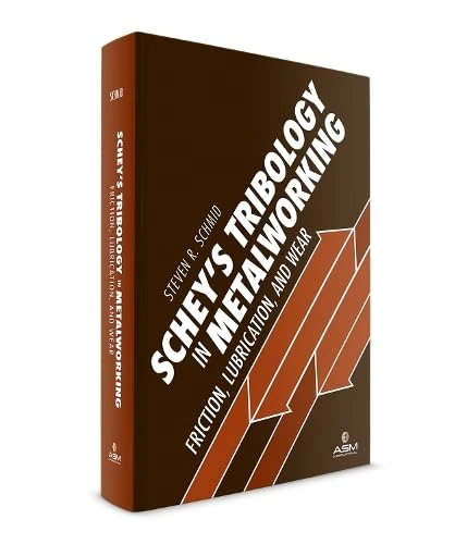 Schey's Tribology in Metalworking: Friction, Lubrication, and Wear