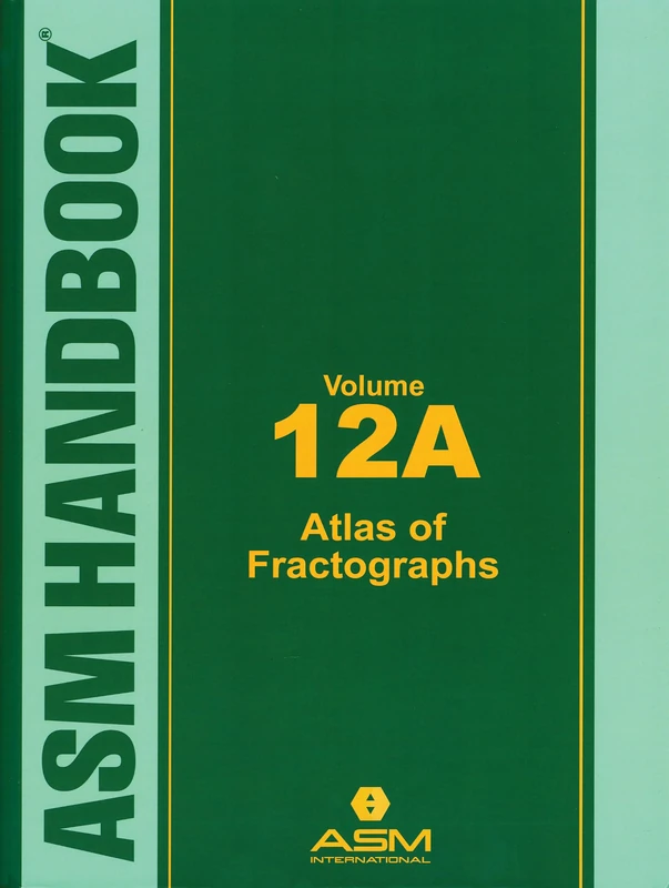 ASM Handbook, Vol. 12A: Atlas of Fractographs