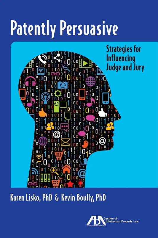 Patently Persuasive: Strategies for Influencing Judge and Jury
