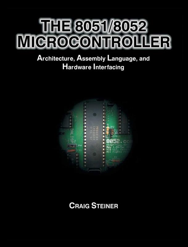 8051/8052 Microcontroller: Architecture, Assembly Language, and Hardware Interfacing