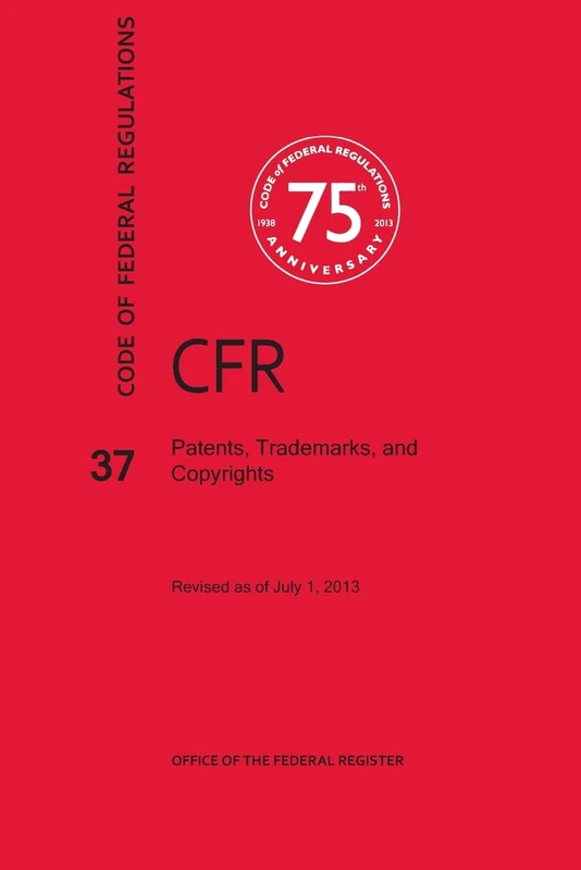 Code of Federal Regulations Title 37, Patents, Trademarks and Copyrights, 2013 - Image 1