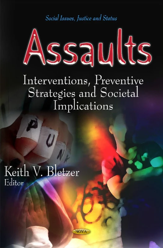 Assaults: Prevention Strategies & Societal Implications (Social Issues, Justice and Status)