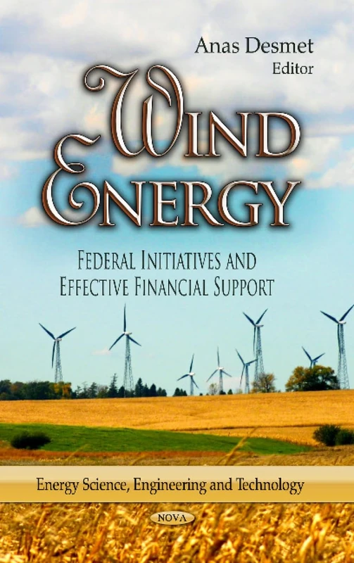 Wind Energy: Federal Initiatives & Effective Financial Support (Energy Science, Engineering and Technology)