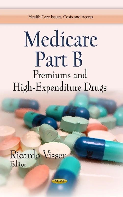 Medicare Part B: Premiums & High-Expenditure Drugs (Health Care Issues, Costs and Access)