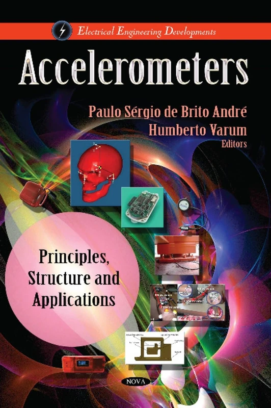 ACCELEROMETERS PRINCIPLES STR.: Principles, Structure & Applications (Electrical Engineering Developments)