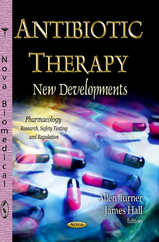 Antibiotic Therapy: New Developments (Pharmacology-research, Safety Testing and Regulations)