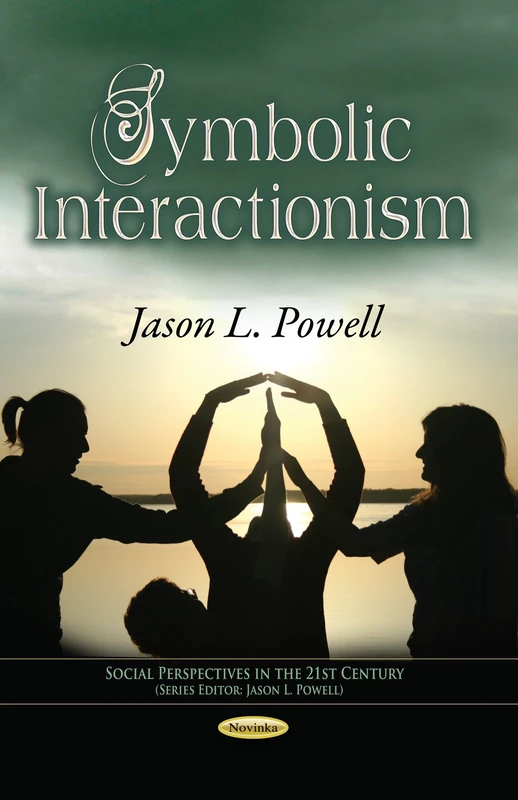 Symbolic Interactionism (Social Perspectives in the 21st Century)