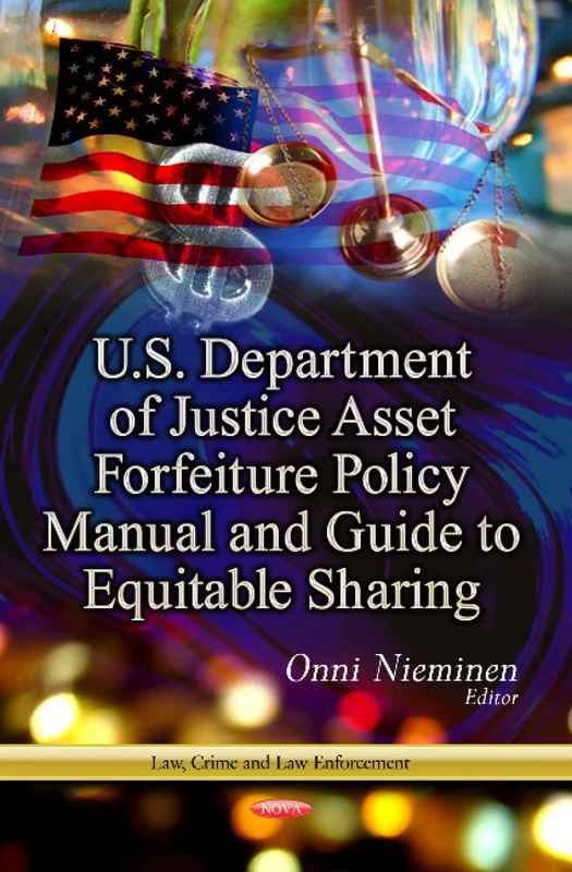 U.S. Department of Justice Asset Forfeiture Policy Manual & Guide to Equitable Sharing (Law, Crime and Law Enforcement) - Image 1