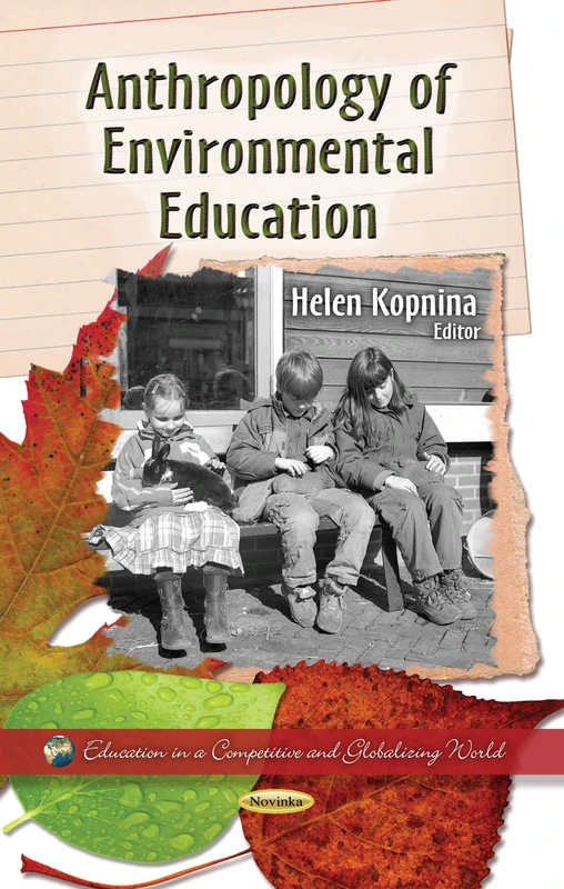 Anthropology of Environmental Education (Education in a Competitive & Globalizing World Series)