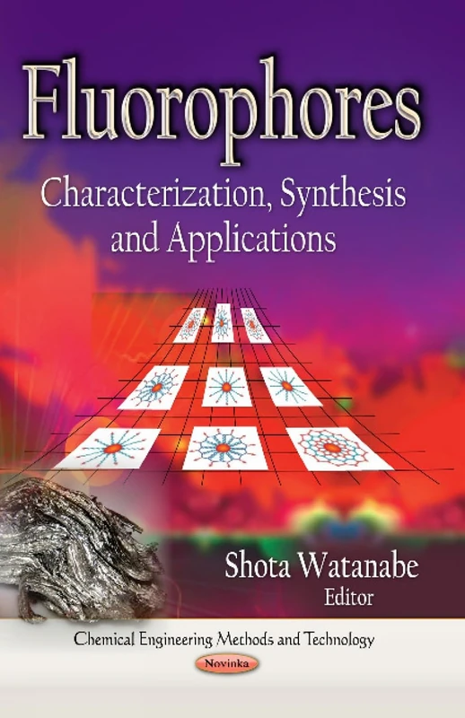 Fluorophores: Characterization, Synthesis & Applications (Chemical Engineering Methods and Technology)