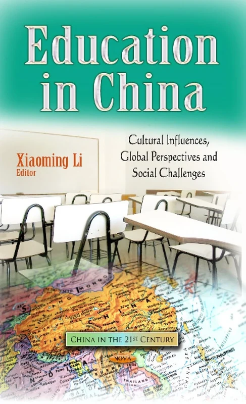EDUCATION IN CHINA: Cultural Influences, Global Perspectives & Social Challenges (China in the 21st Century)