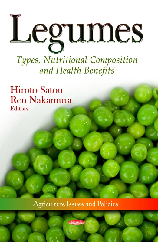 Legumes: Types, Nutritional Composition & Health Benefits (Agriculture Issues and Policies)