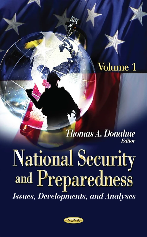 National Security & Preparedness: Issues, Developments & Analyses -- Volume 1 (Defense, Security and Strategies)