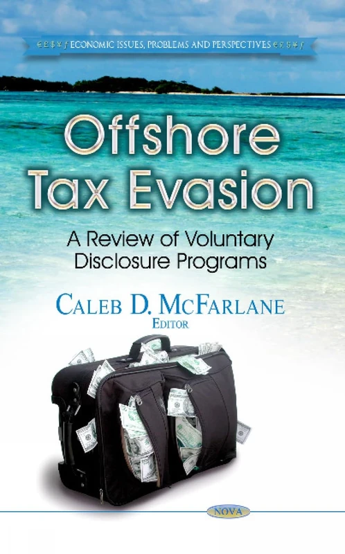Offshore Tax Evasion: A Review of Voluntary Disclosure Programs (Economic Issues, Problems and Perspectives)